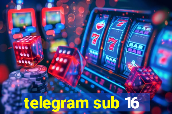 telegram sub 16